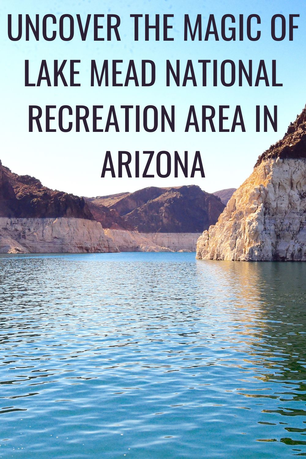 Uncover the Magic of Lake Mead National Recreation Area In Arizona.